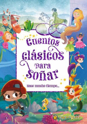 CUENTOS CLÁSICOS PARA SOÑAR. HACE MUCHO TIEMPO...