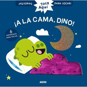 TOCA AQUÍ... ¡A LA CAMA, DINO!