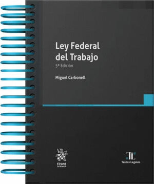 LEY FEDERAL DEL TRABAJO / ANILLADA 5ª EDICIÓN