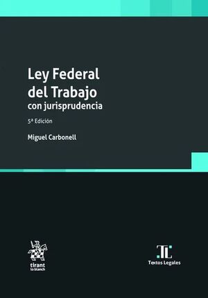 LEY FEDERAL DEL TRABAJO CON JURISPRUDENCIA