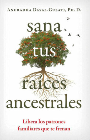 SANA TUS RAÍCES ANCESTRALES