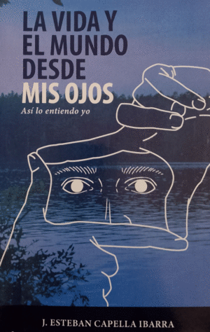 LA VIDA Y EL MUNDO DESDE MIS OJOS
